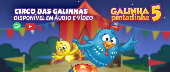 Circo das Galinhas - Site Oficial da Galinha Pintadinha